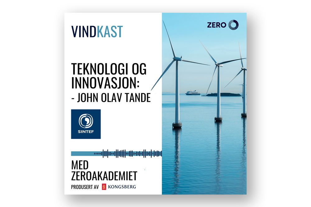 Vindkast podcast: Teknologi og innovasjon - John Olav Tande. Med Zeroakademiet (produsert av Kongsberg)
